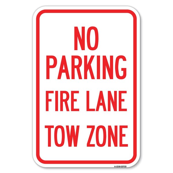 Signmission No Parking Fire Lane Tow Zone K-1645 Heavy-Gauge Aluminum Sign, 12" x 18", A-1218-23733 A-1218-23733 - main